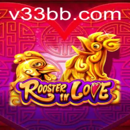 Exploring the Exciting World of RoosterInLove and Its Connection to 33bb.com